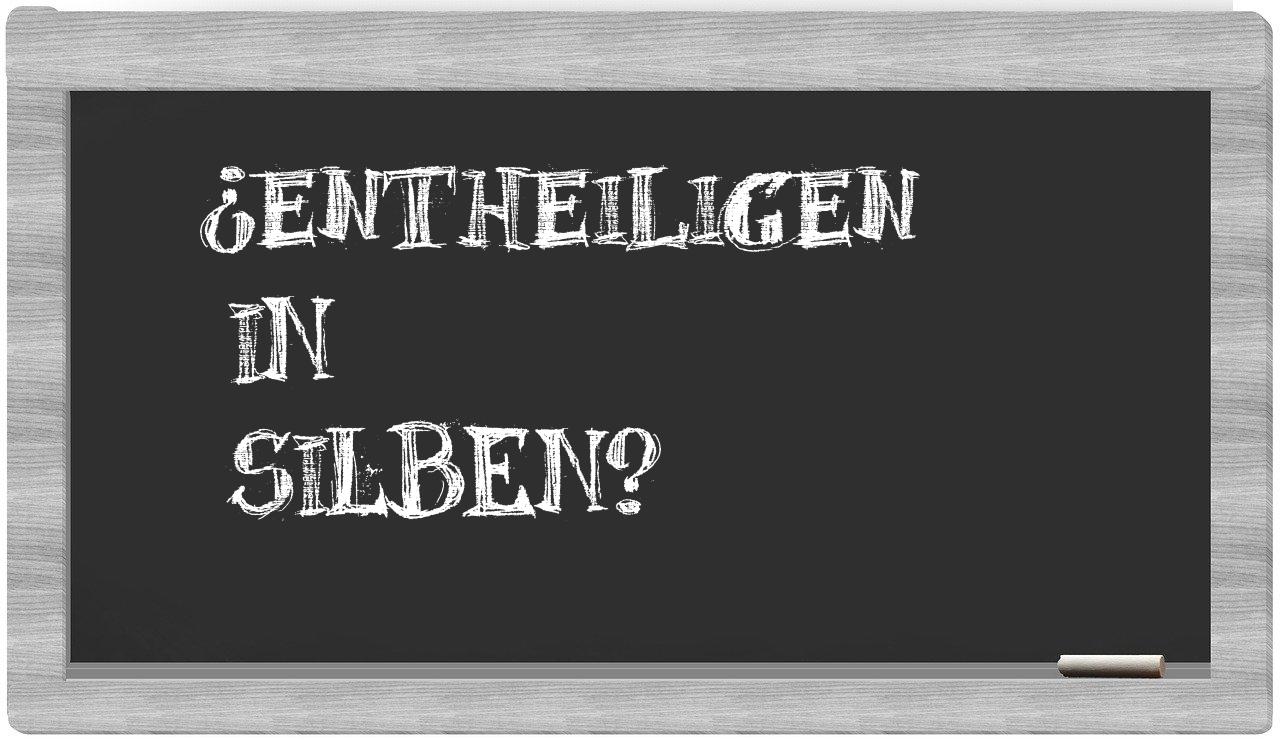 Entheiligen in syllables