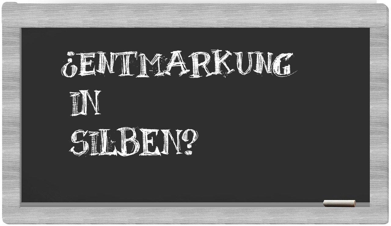 Entmarkung in syllables