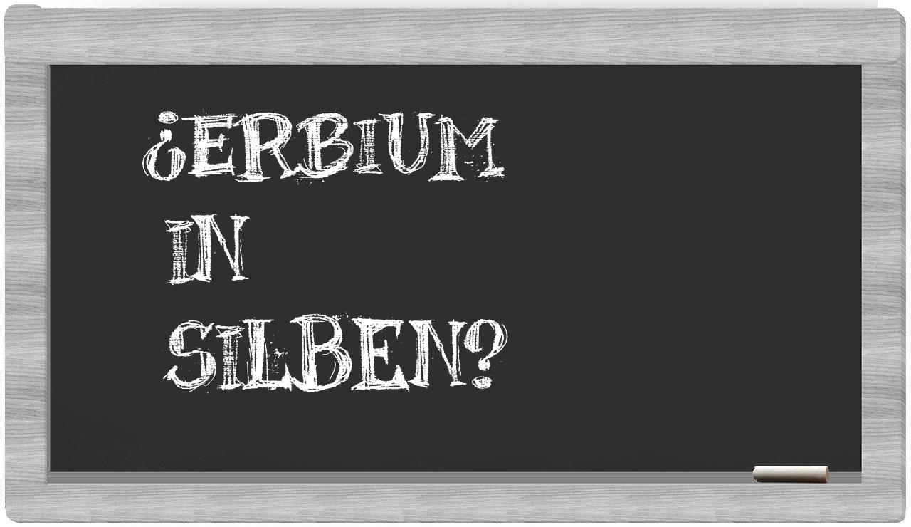 Erbium in syllables