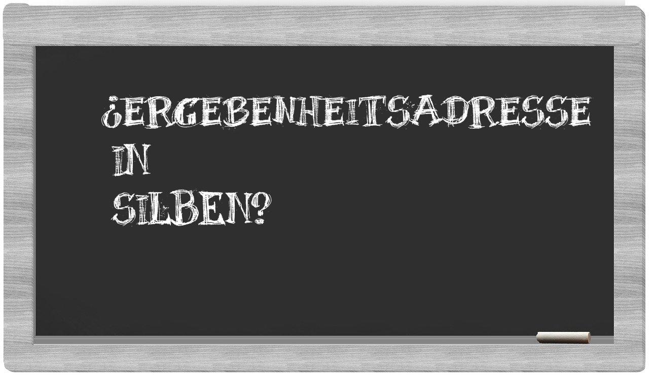 Ergebenheitsadresse in syllables