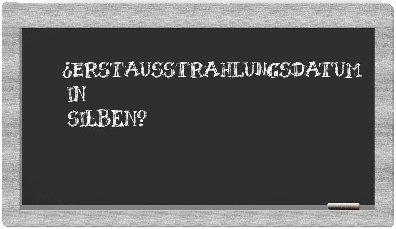 Erstausstrahlungsdatum in syllables