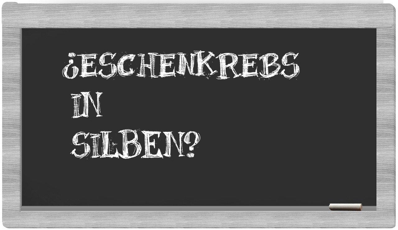 Eschenkrebs in syllables