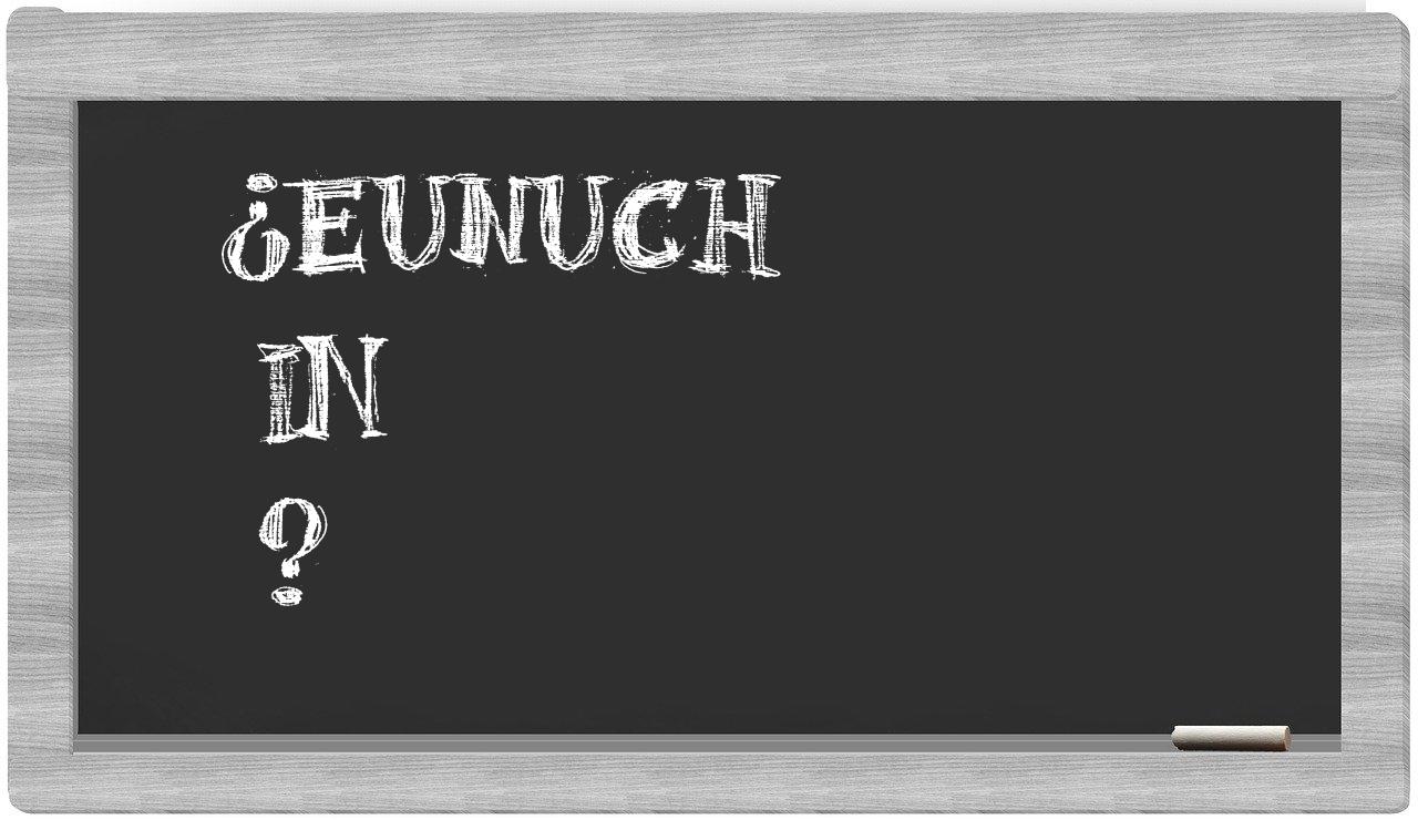 ¿Eunuch en sílabas?
