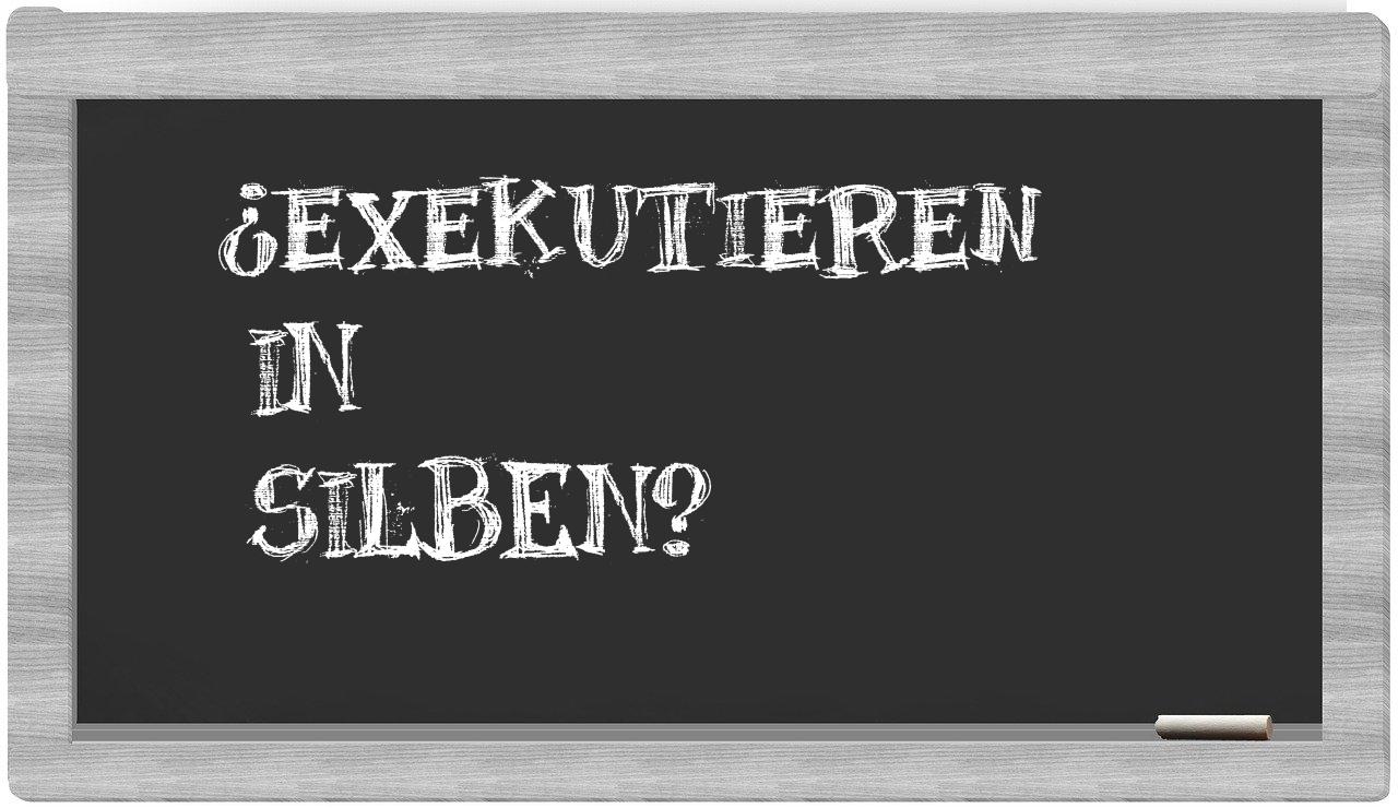 Exekutieren in syllables