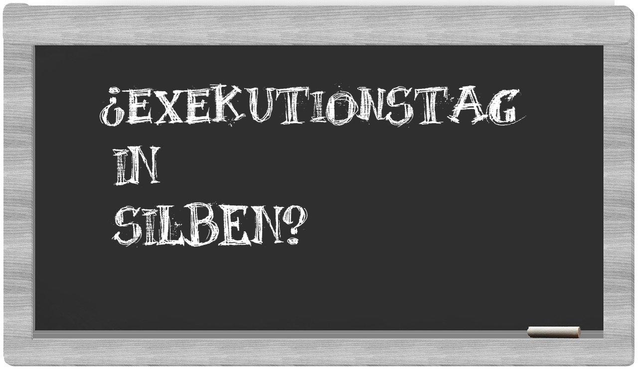 Exekutionstag in syllables