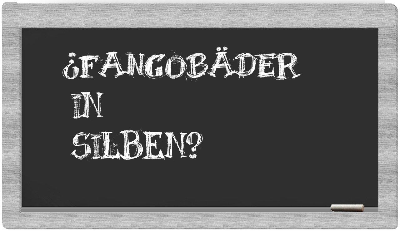 Fangobäder in syllables