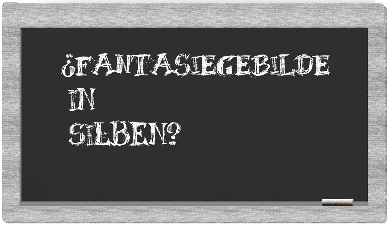 Fantasiegebilde in syllables
