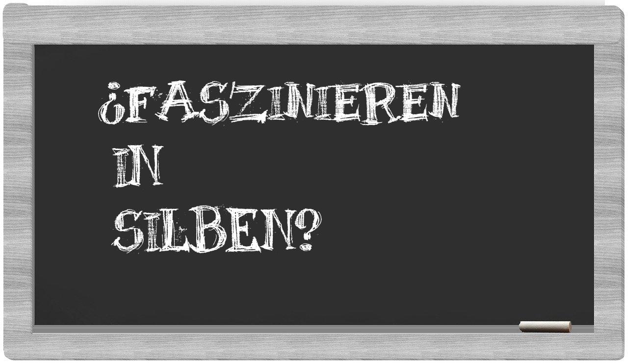 Faszinieren in syllables