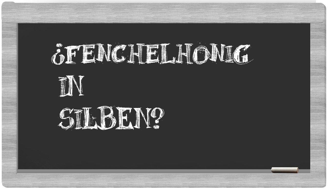 Fenchelhonig in syllables