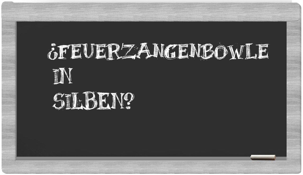Feuerzangenbowle in syllables