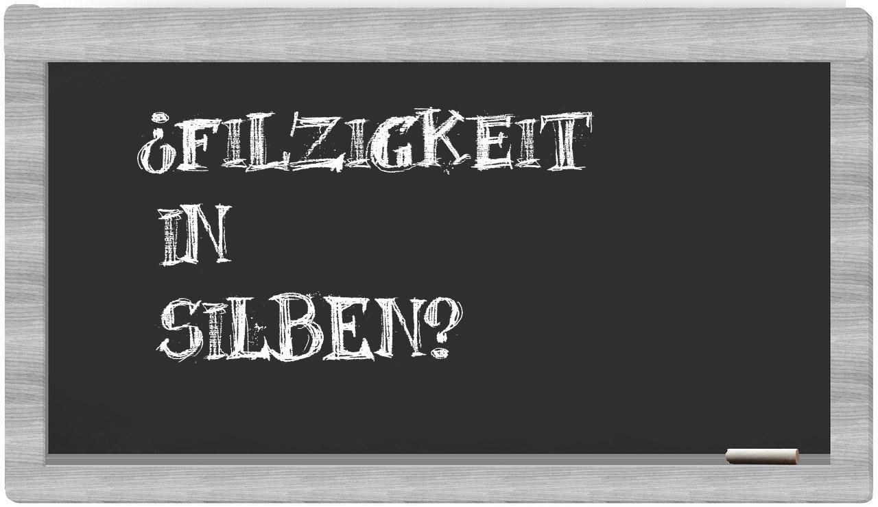 Filzigkeit in syllables