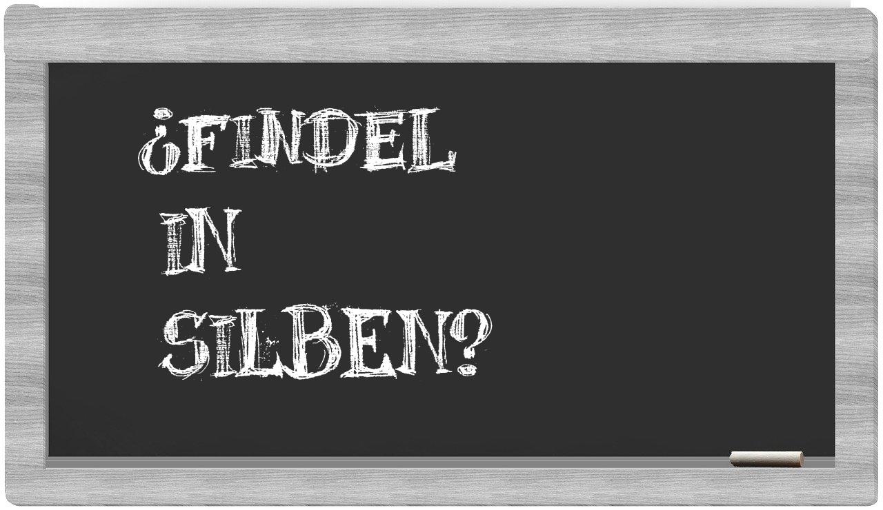 Findel in syllables