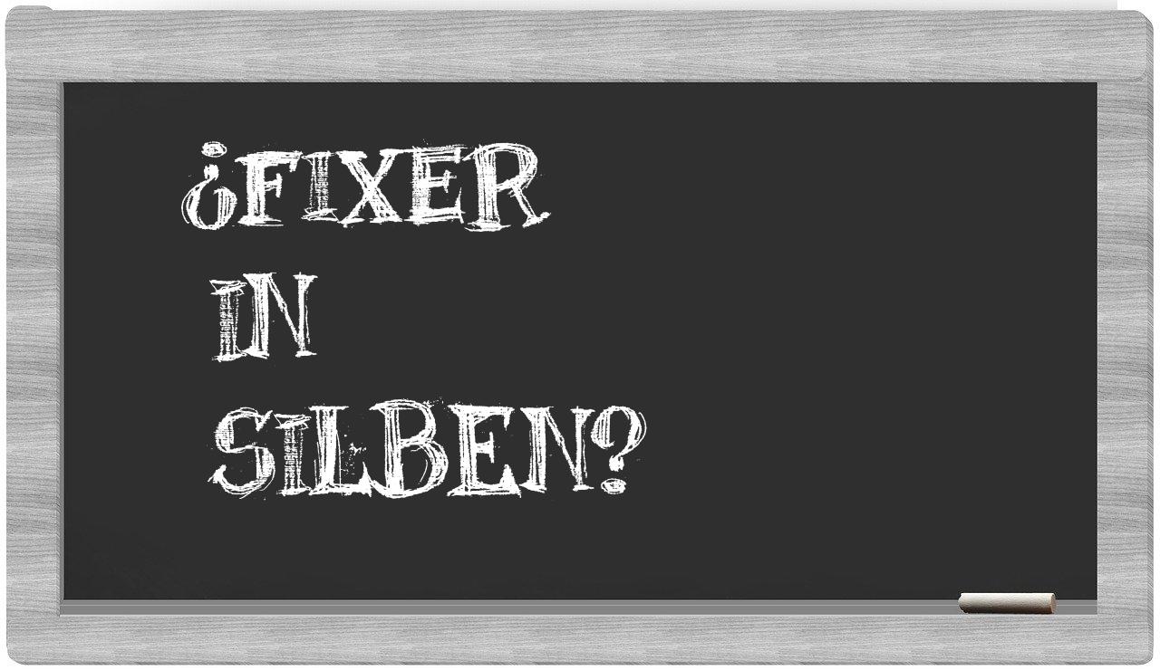 Fixer in syllables