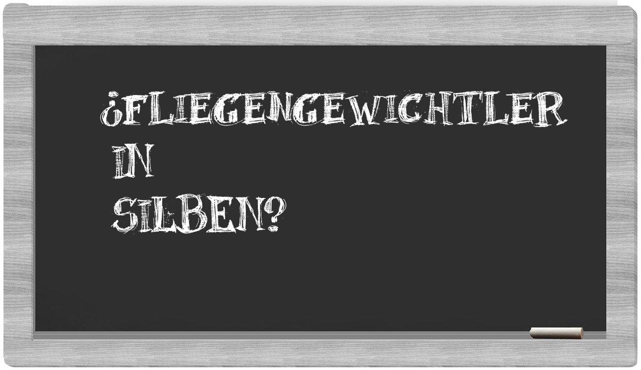 Fliegengewichtler in syllables