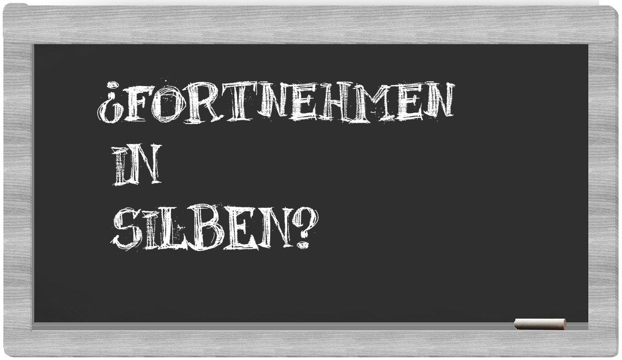Fortnehmen in syllables