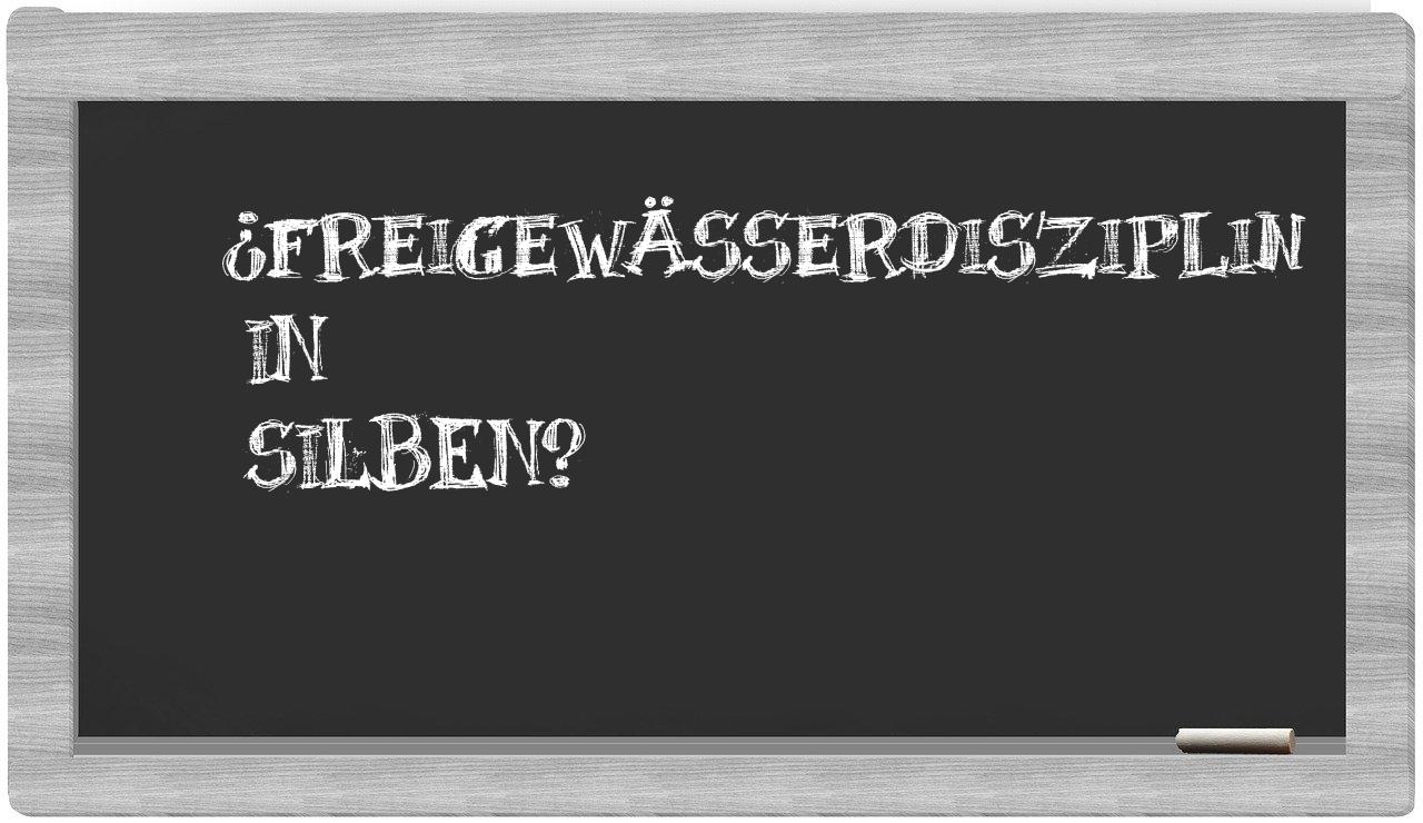 Freigewässerdisziplin in syllables