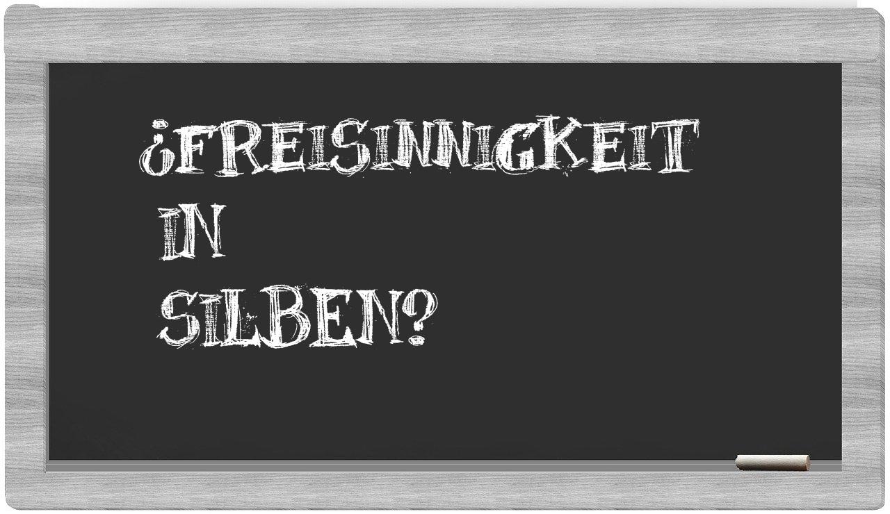 Freisinnigkeit in syllables