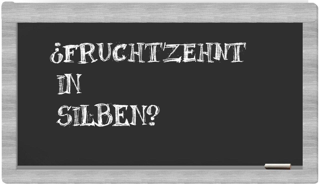 Fruchtzehnt in syllables