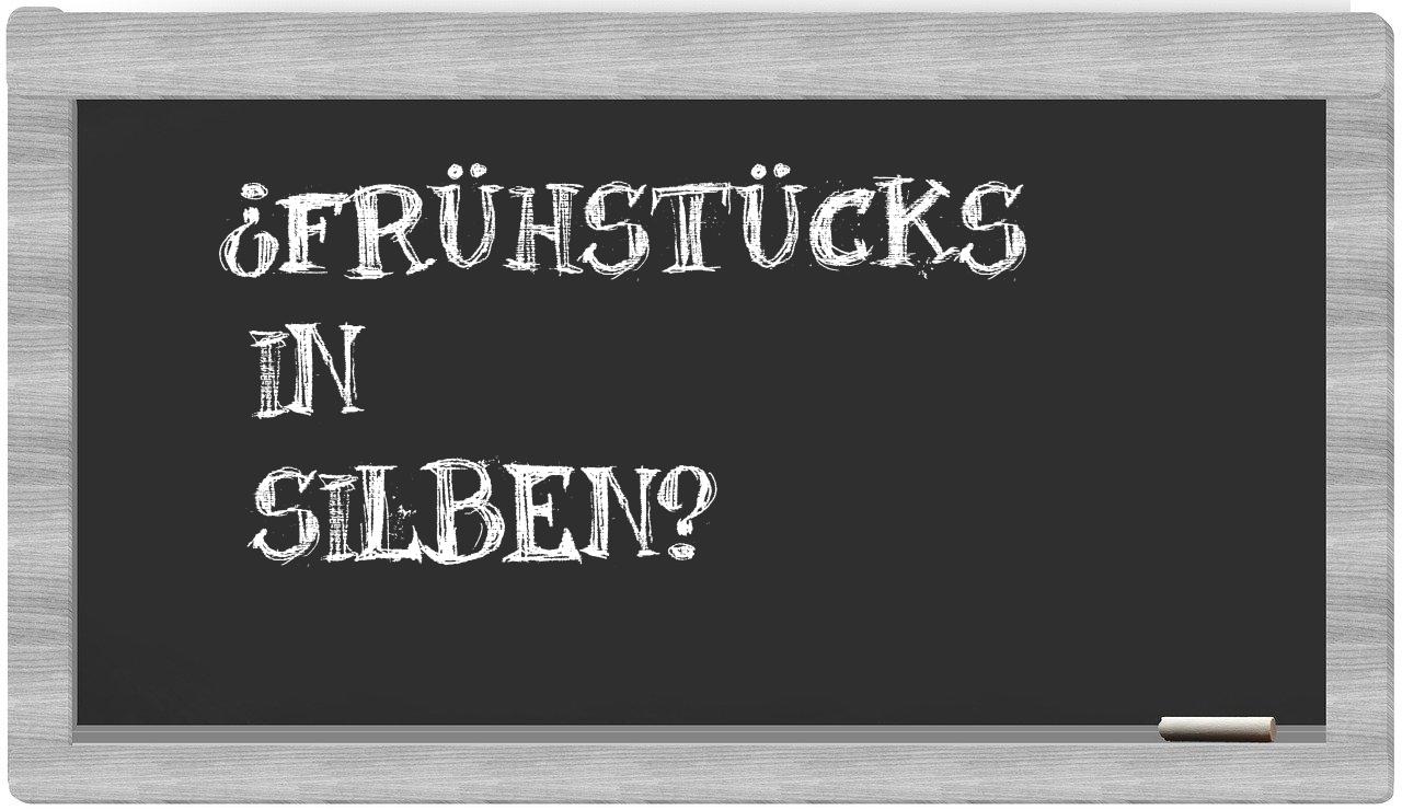 Frühstücks in syllables