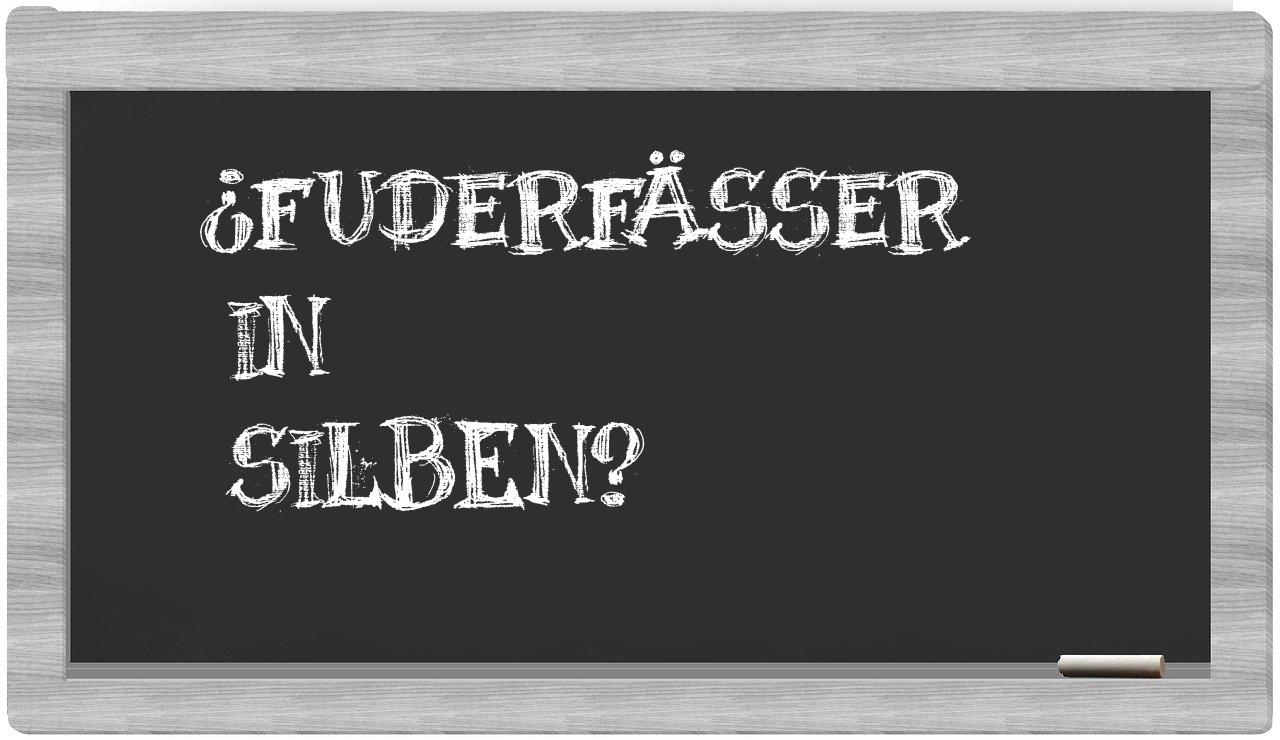 Fuderfässer in syllables