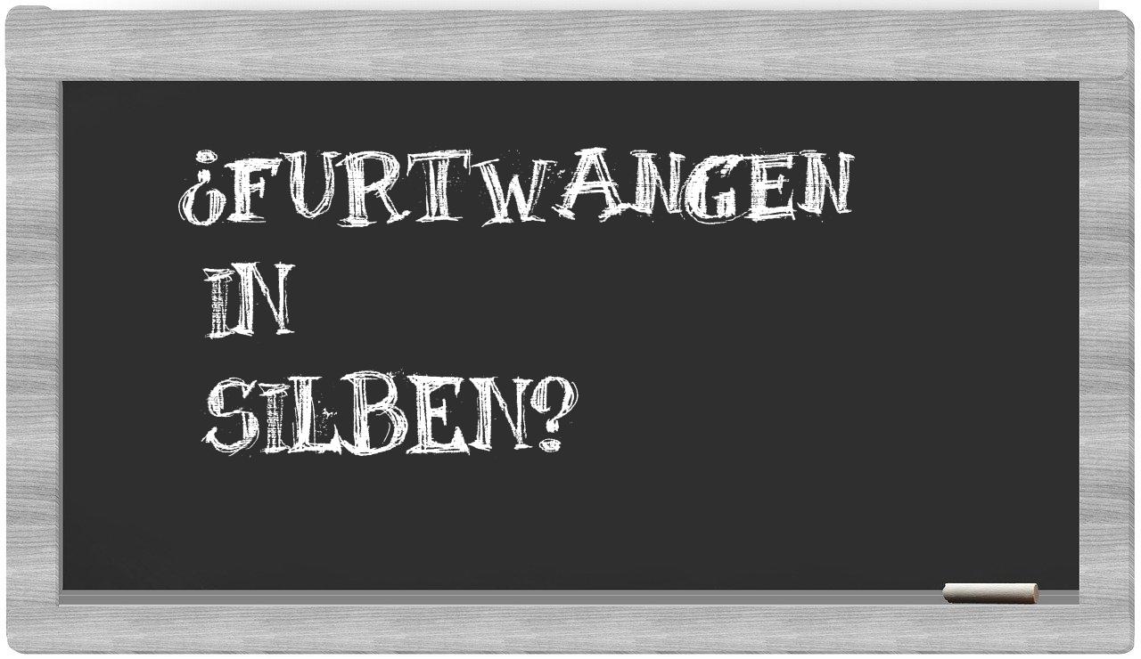 Furtwangen in syllables