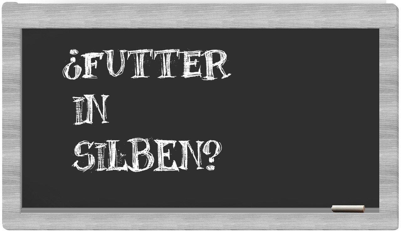 Futter in syllables