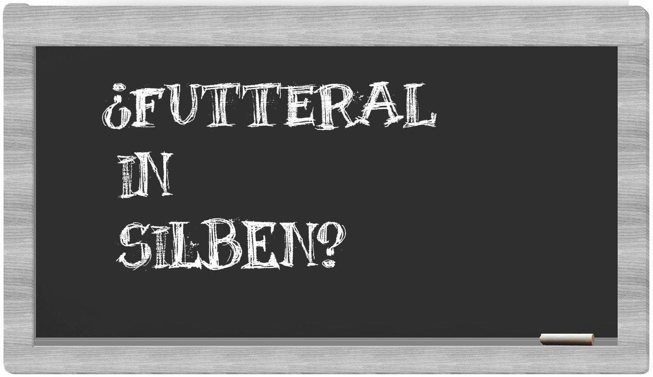 Futteral in syllables