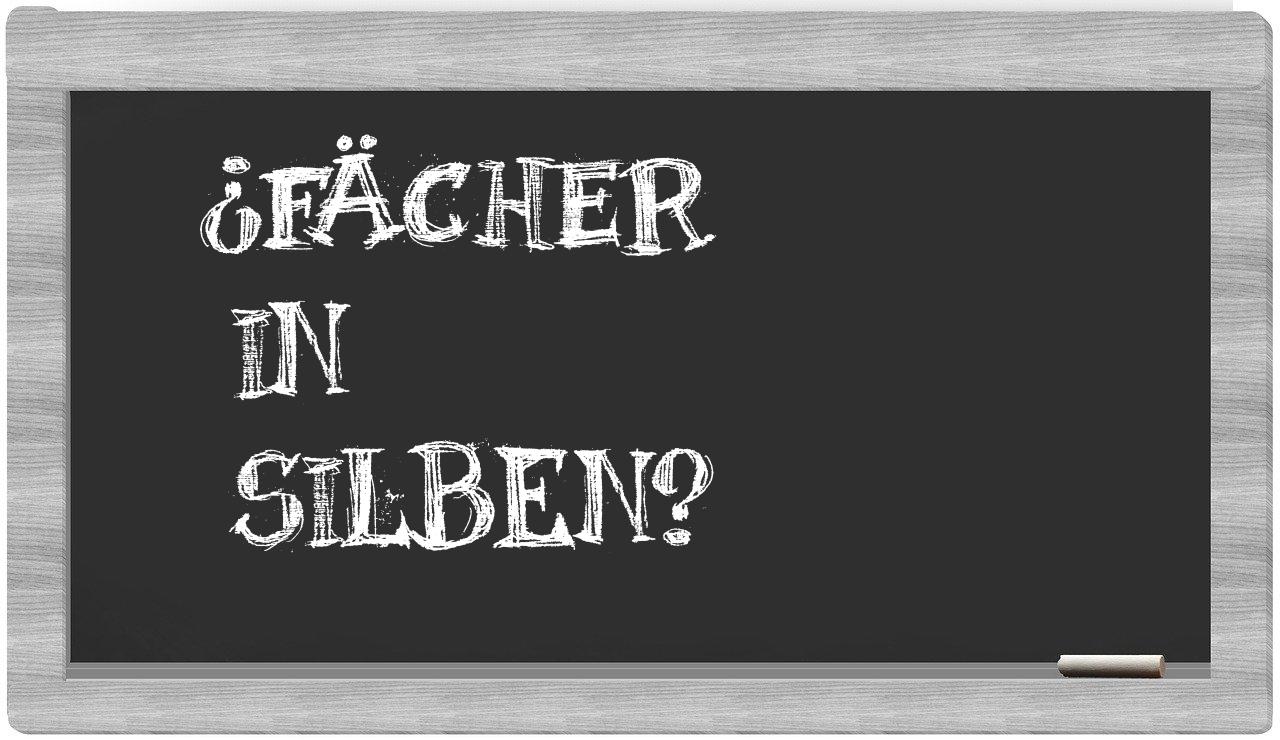 Fächer in syllables