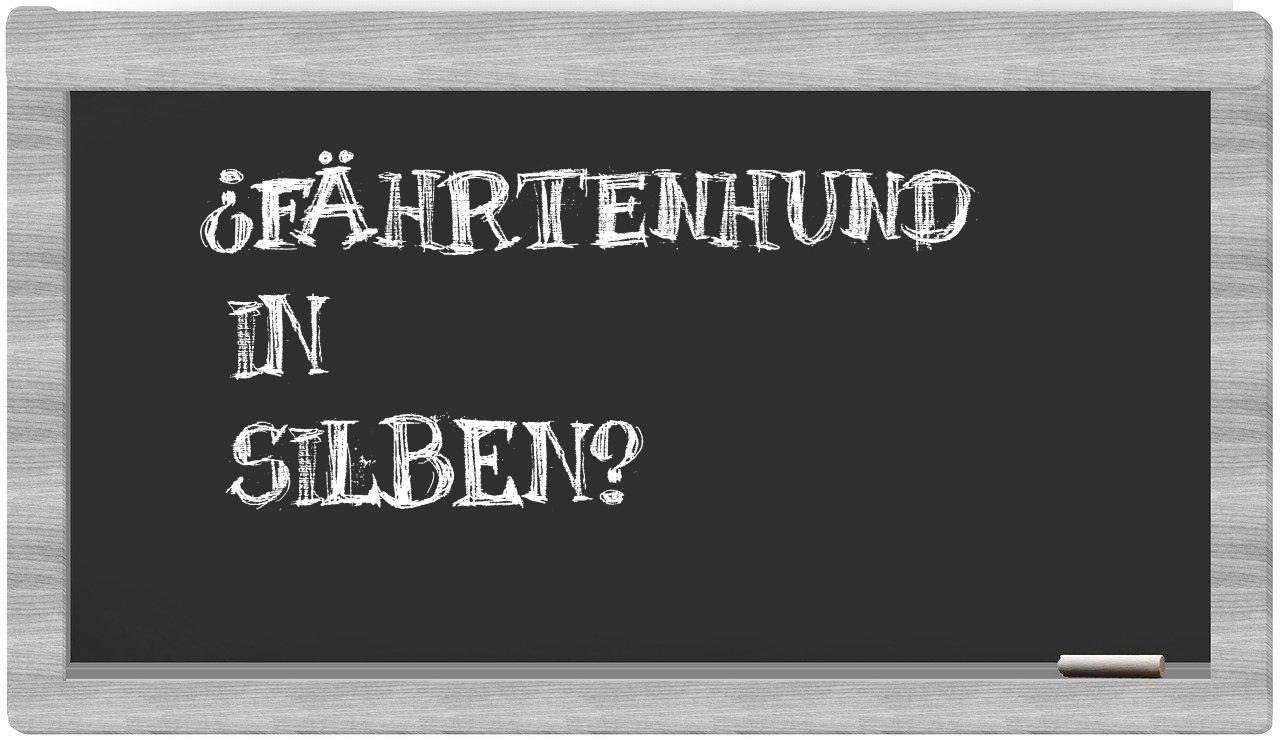 Fährtenhund in syllables