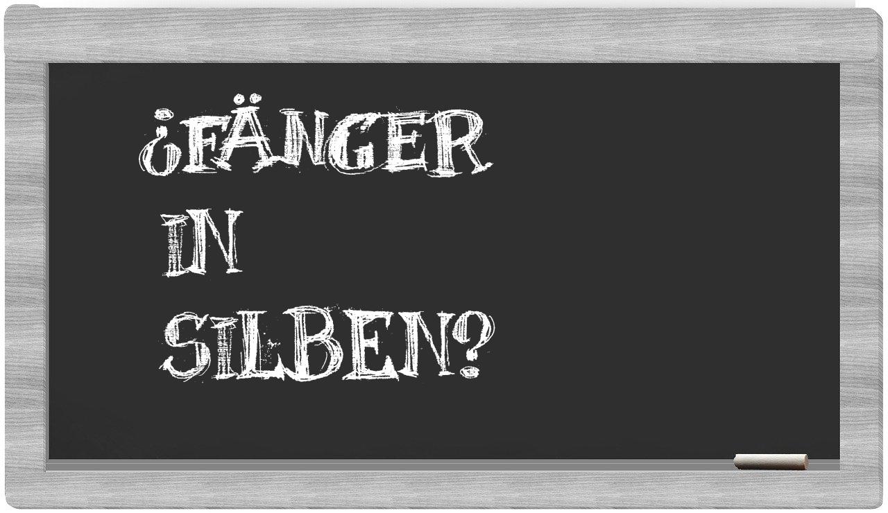Fänger in syllables