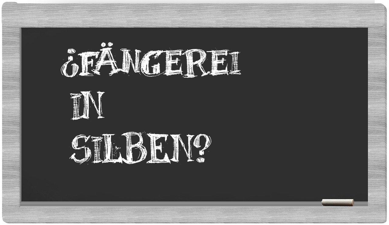 Fängerei in syllables