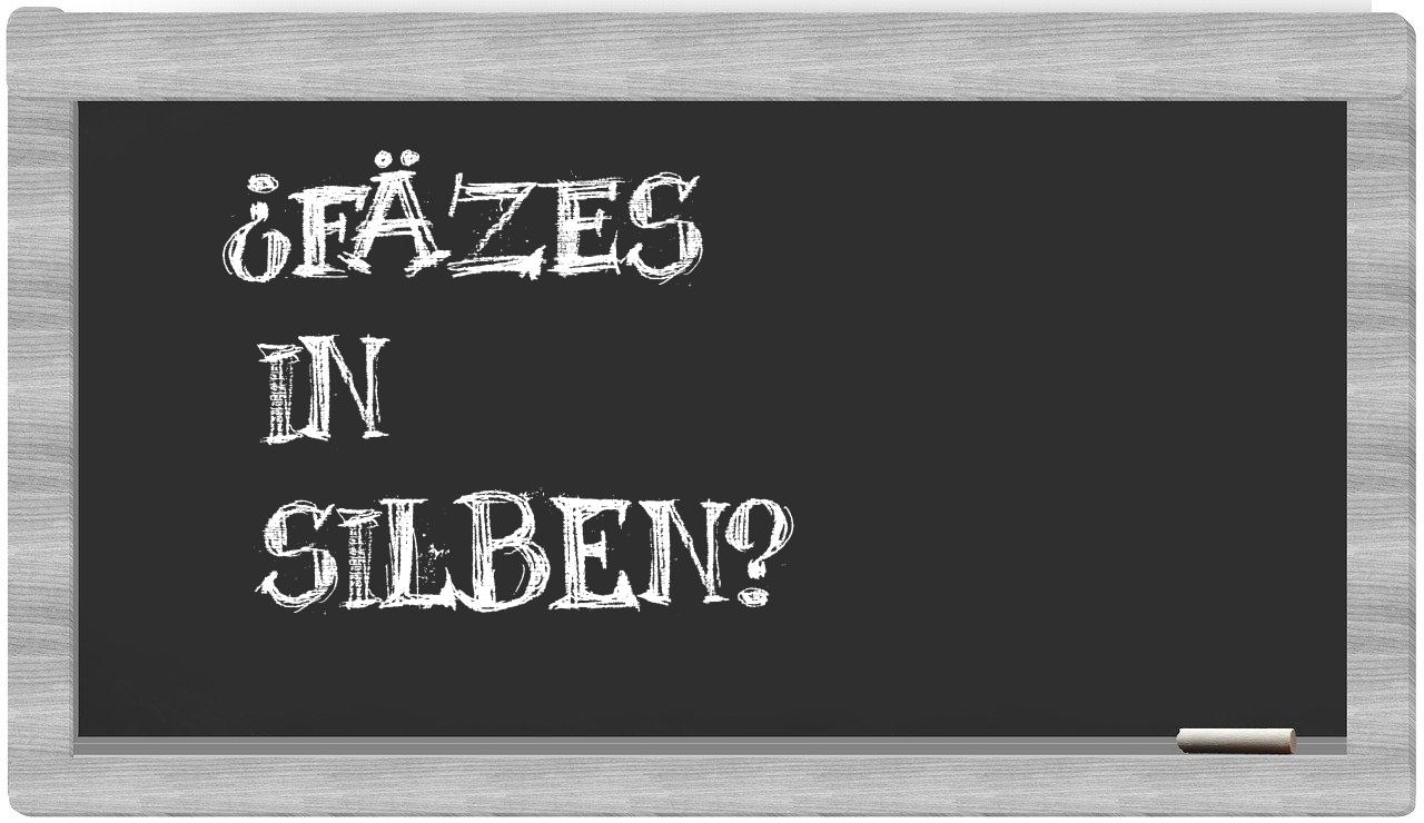 Fäzes in syllables