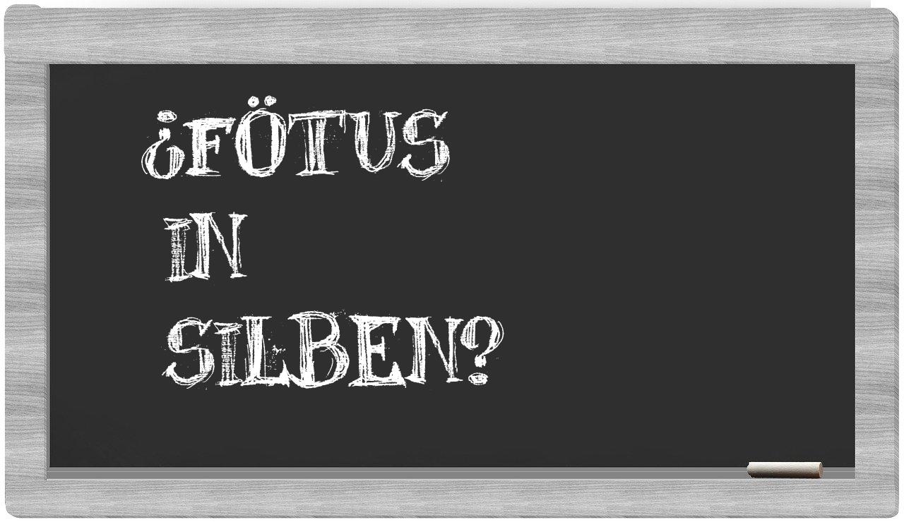 Fötus in syllables