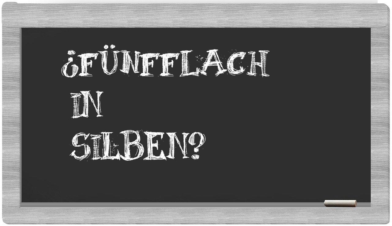 Fünfflach in syllables
