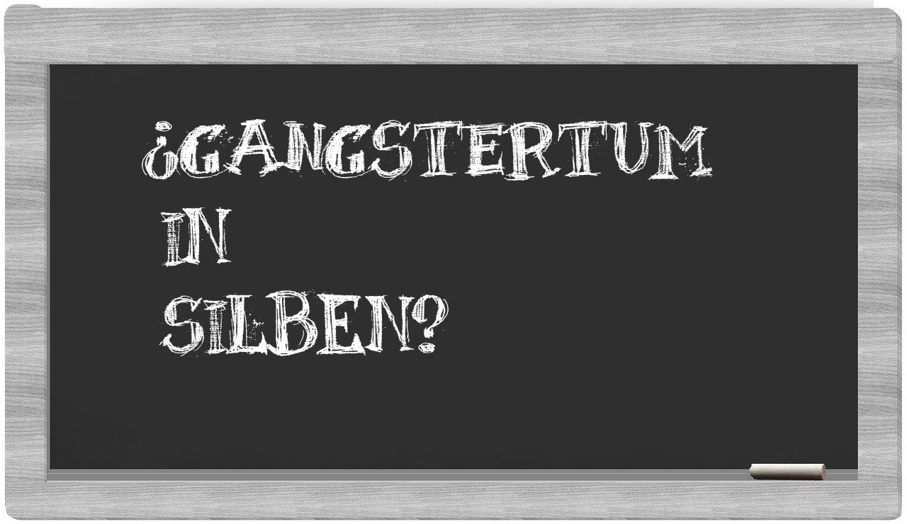 Gangstertum in syllables