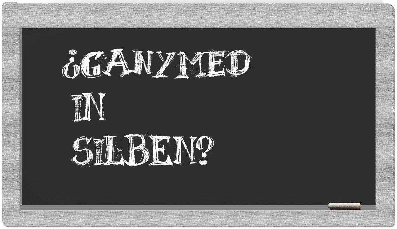 Ganymed in syllables