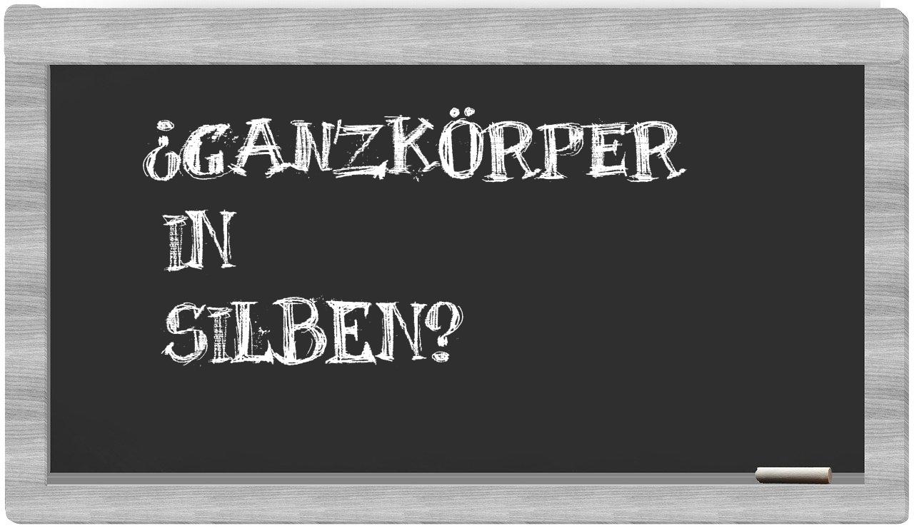 Ganzkörper in syllables