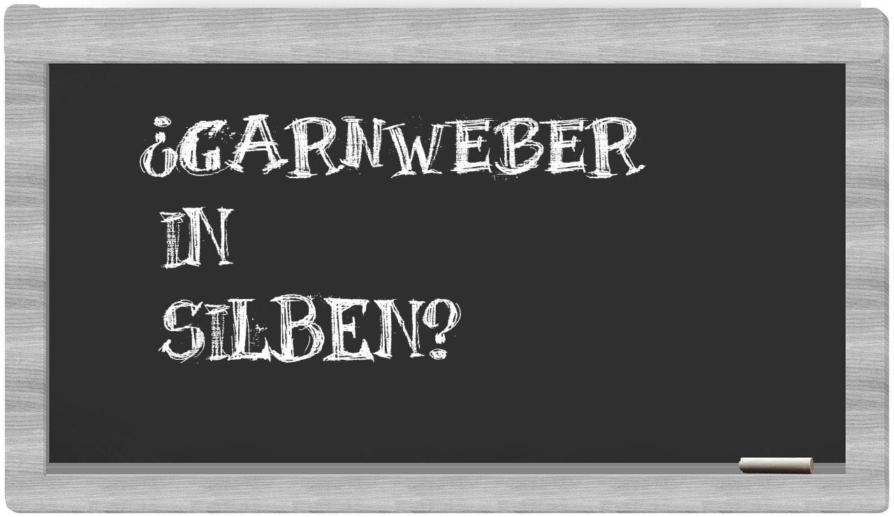 Garnweber in syllables