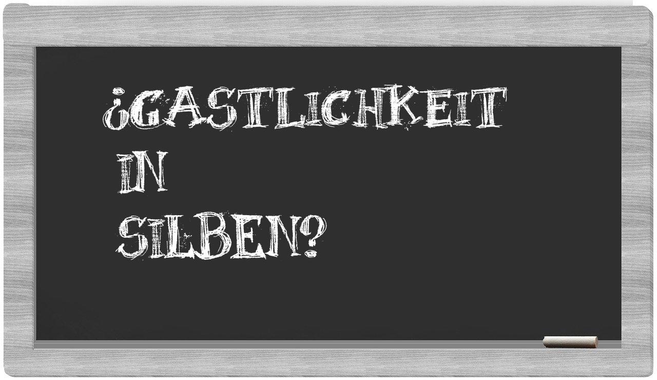 Gastlichkeit in syllables