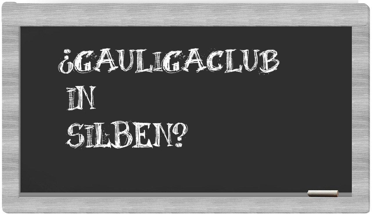Gauligaclub in syllables