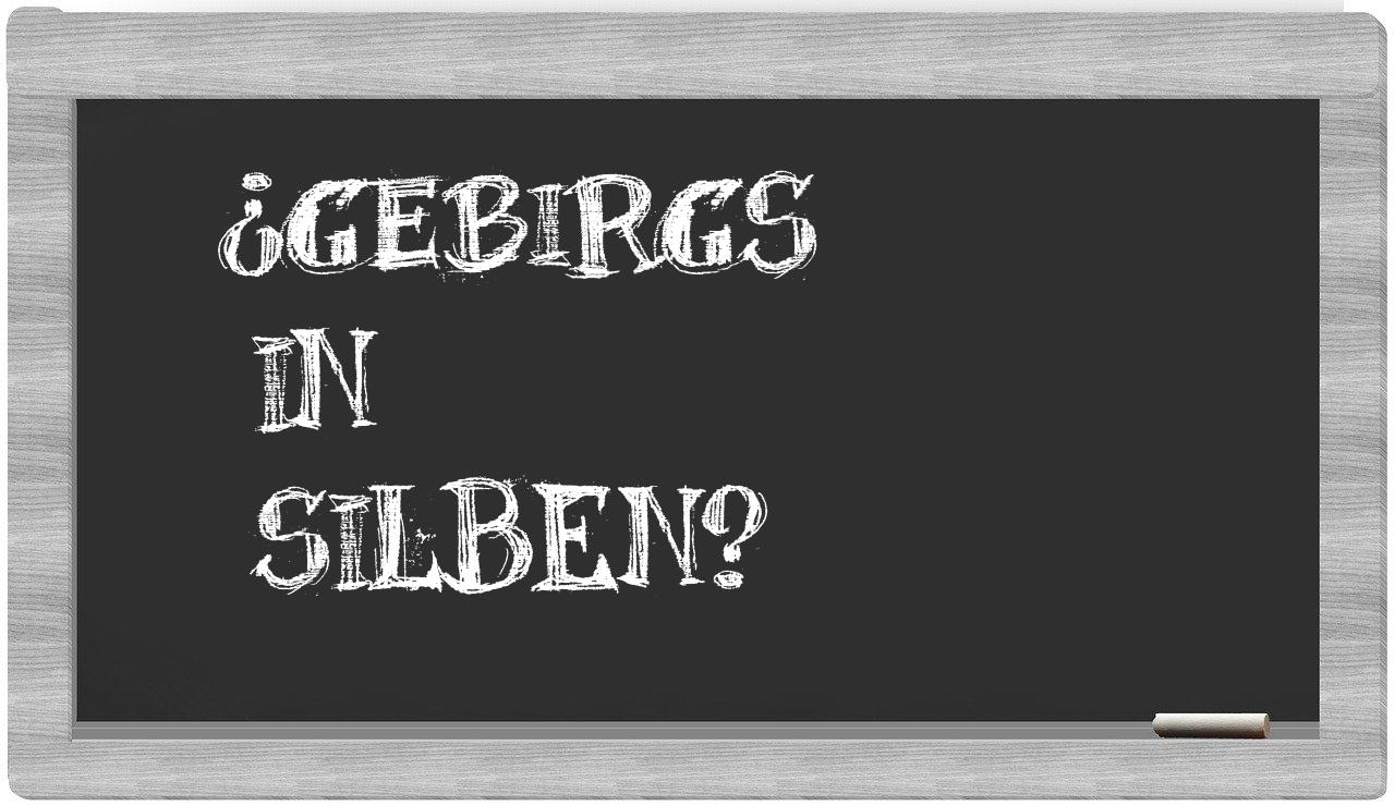 Gebirgs in syllables