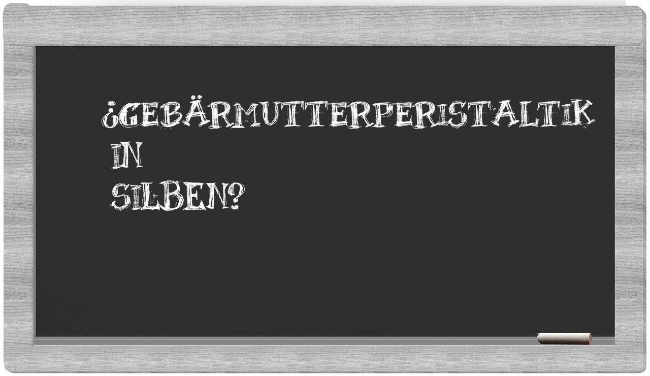 Gebärmutterperistaltik in syllables