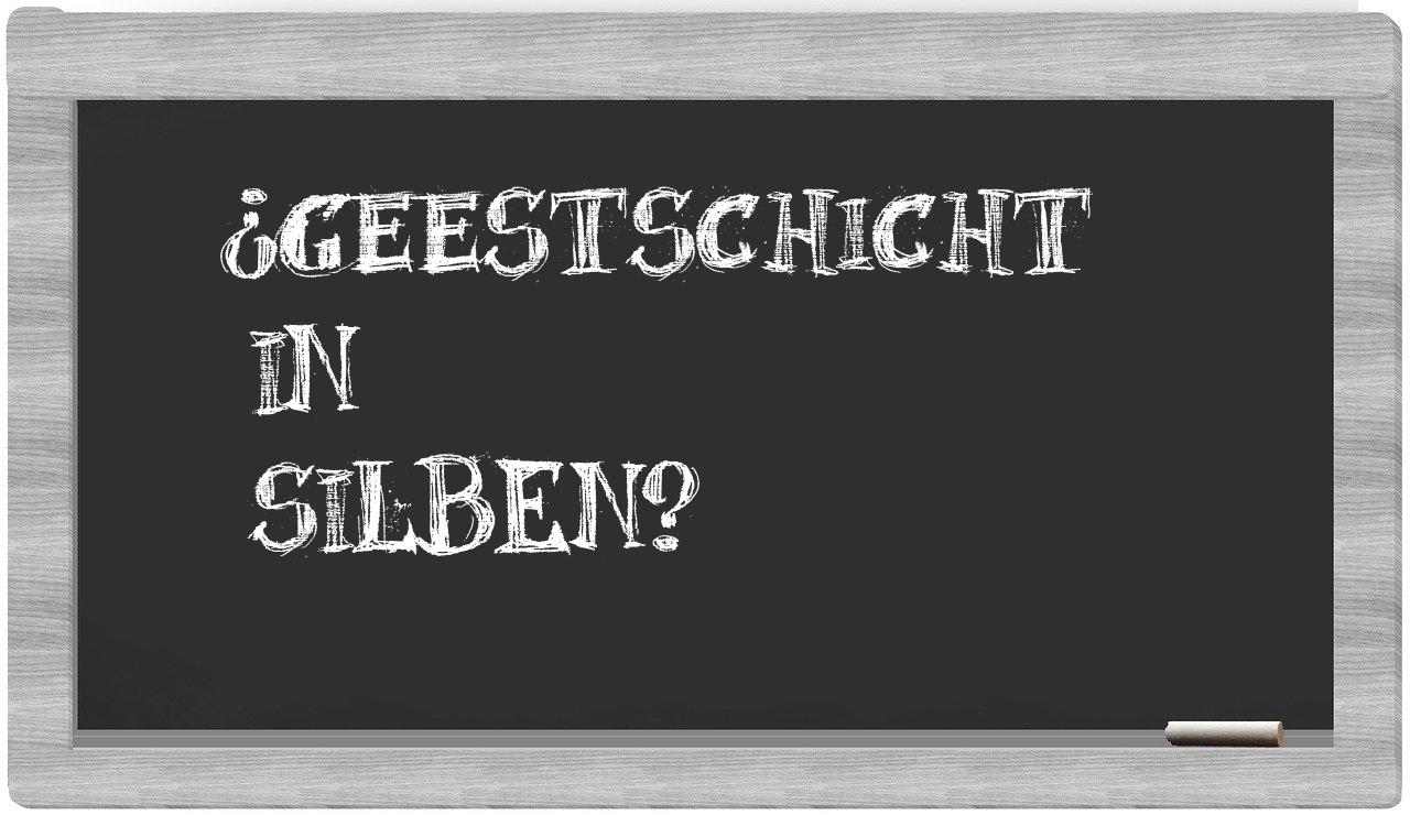 Geestschicht in syllables