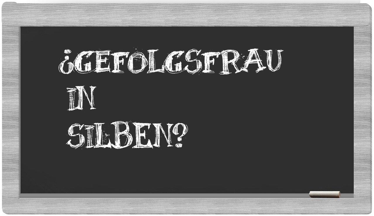 Gefolgsfrau in syllables