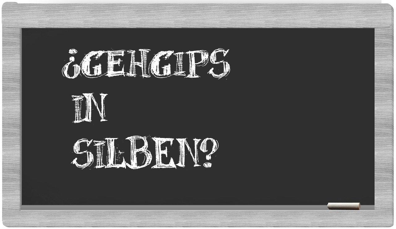 Gehgips in syllables