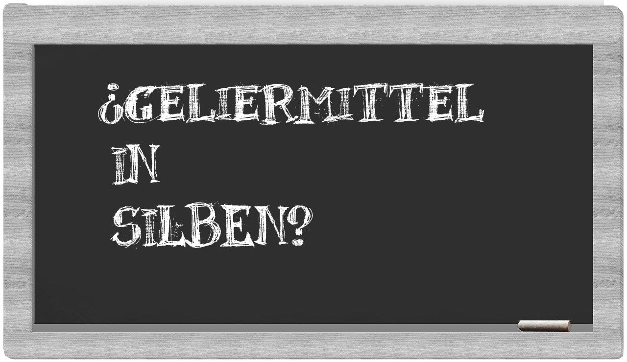 Geliermittel in syllables