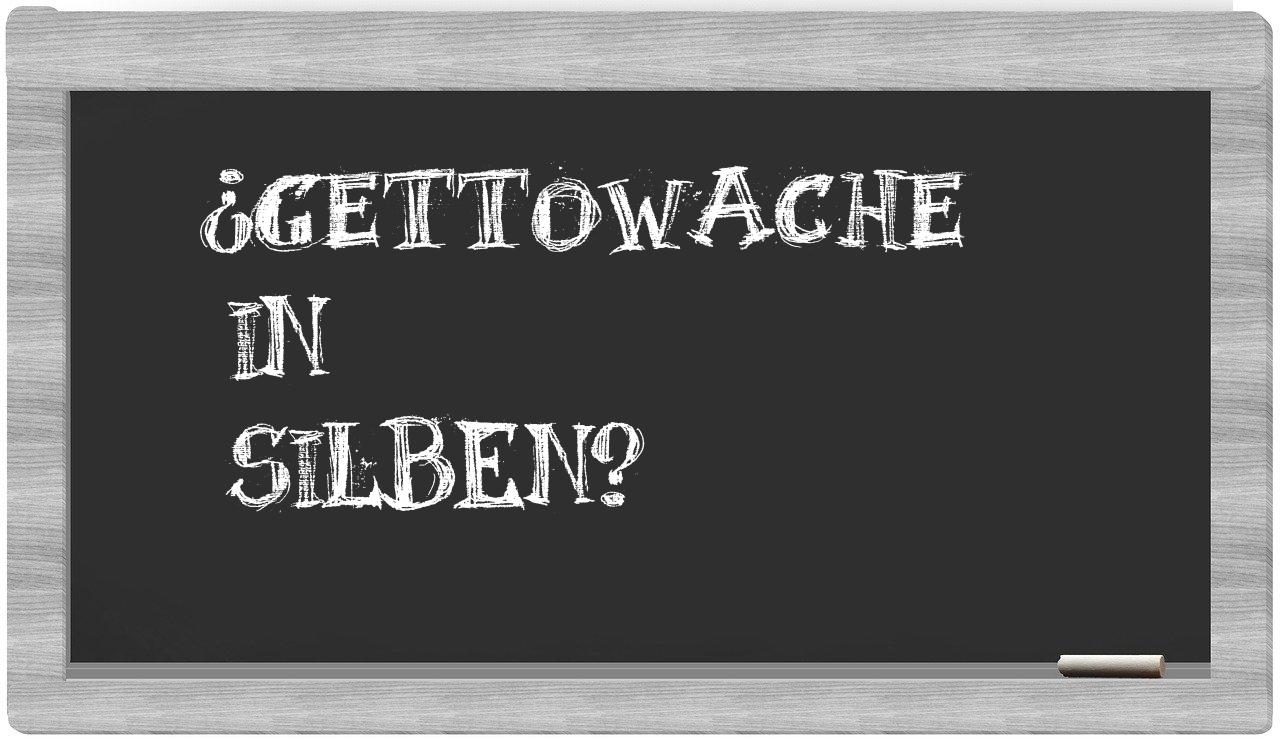 Gettowache in syllables