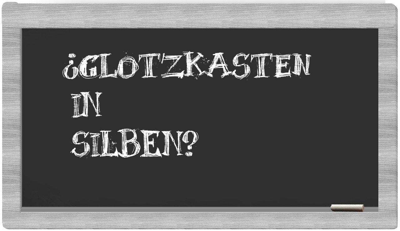 Glotzkasten in syllables