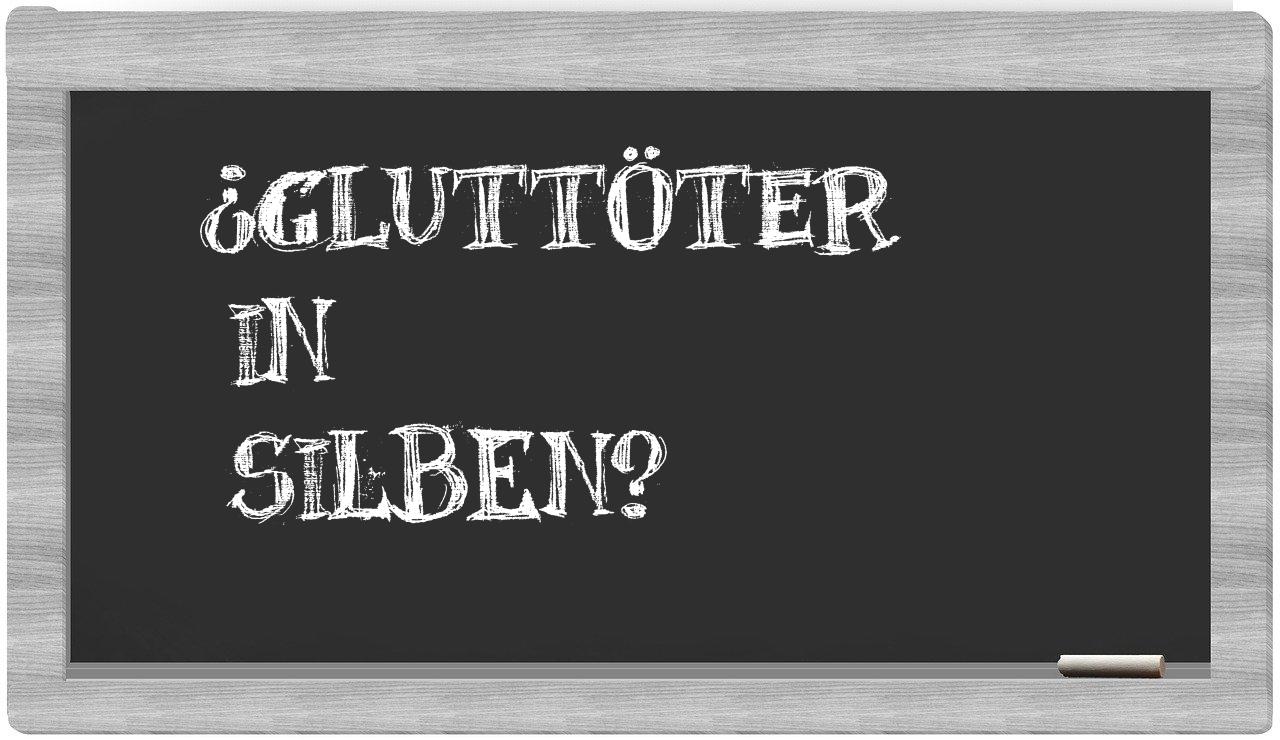 Gluttöter in syllables