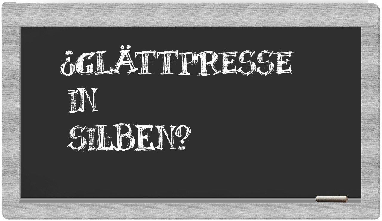 Glättpresse in syllables